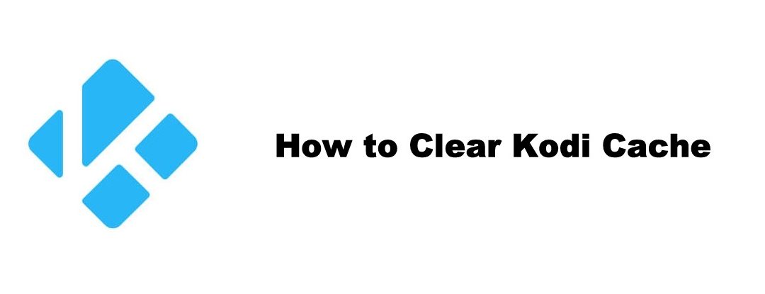 How to Clear Kodi Cache for a Smooth Playback [2021]