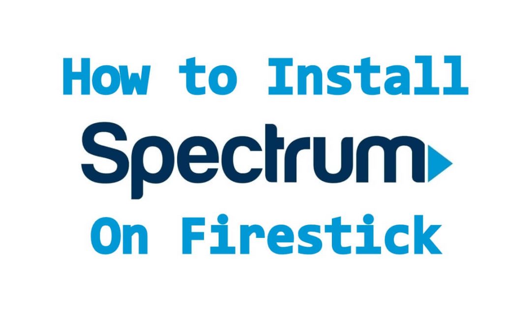 How to Download & Install Spectrum TV on Firestick [Updated 2022]