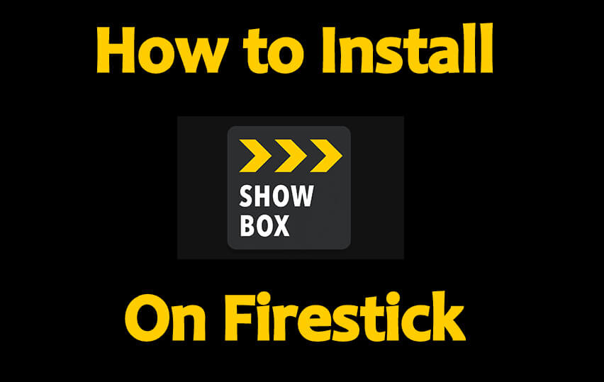 How to Install Showbox on Firestick in 2022