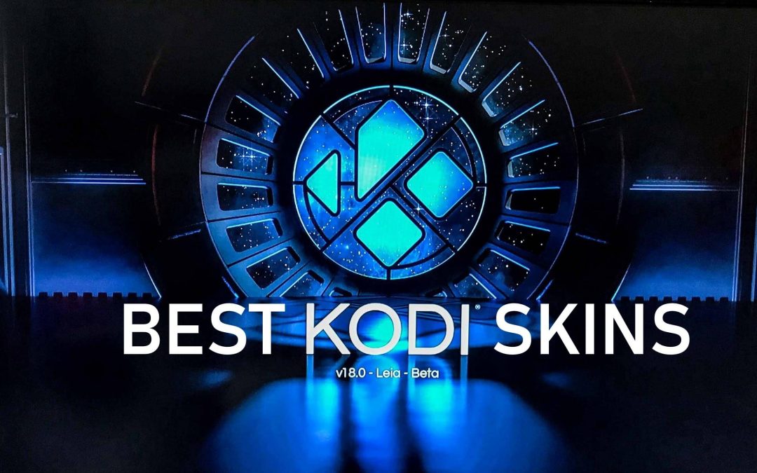 20 Best Kodi Skins for Kodi Krypton & Leia