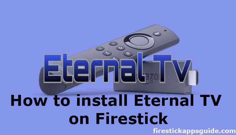 How to Install and Stream Eternal TV IPTV on Firestick [2022]