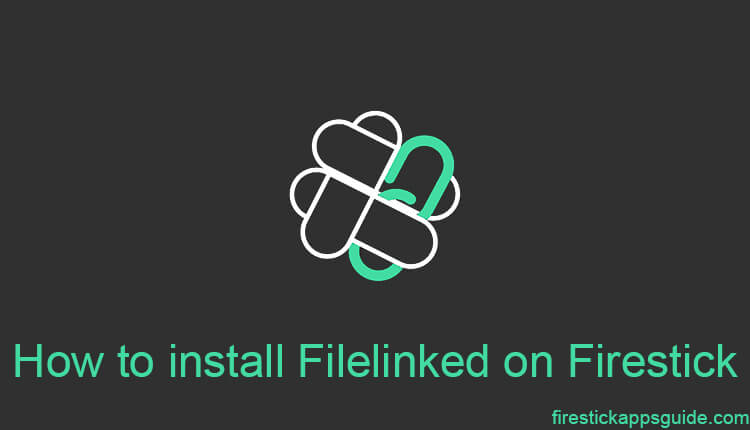 How to Install FileLinked on Firestick [2022]