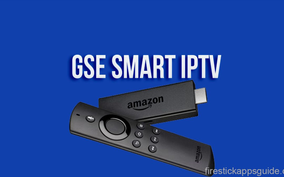 How to Install GSE SMART IPTV on Firestick [2022]
