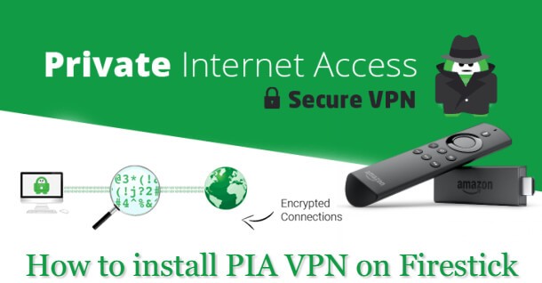 How to Install Private Internet Access (PIA) on Firestick [2022]