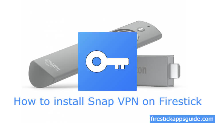 How to Install Snap VPN on Firestick / Android TV Box [2021]