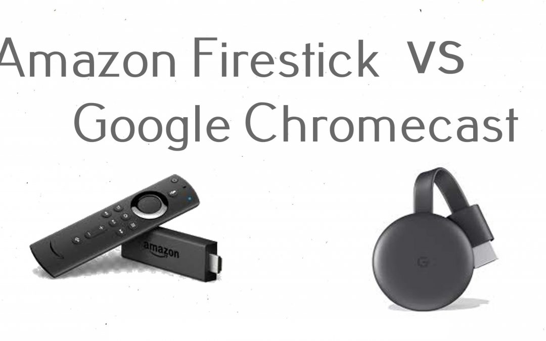 Amazon Firestick Vs Google Chromecast Review [2021]