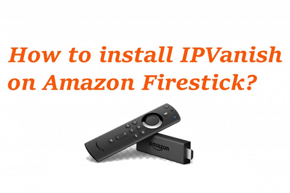 ipvanish firestick and phone on same ip address