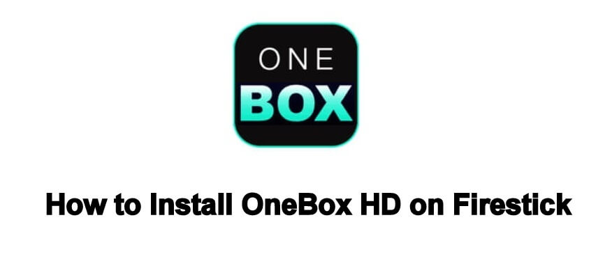 How to Install OneBox HD on Firestick / Fire TV [2021]