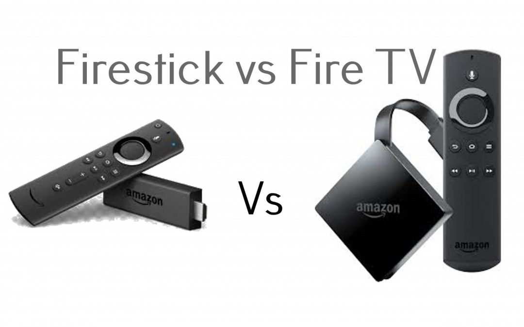 Amazon Firestick Vs Fire TV Comparison [2021]
