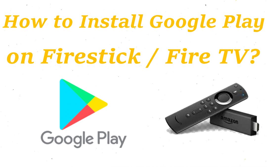 How to Install Google Play App on Firestick / Fire TV