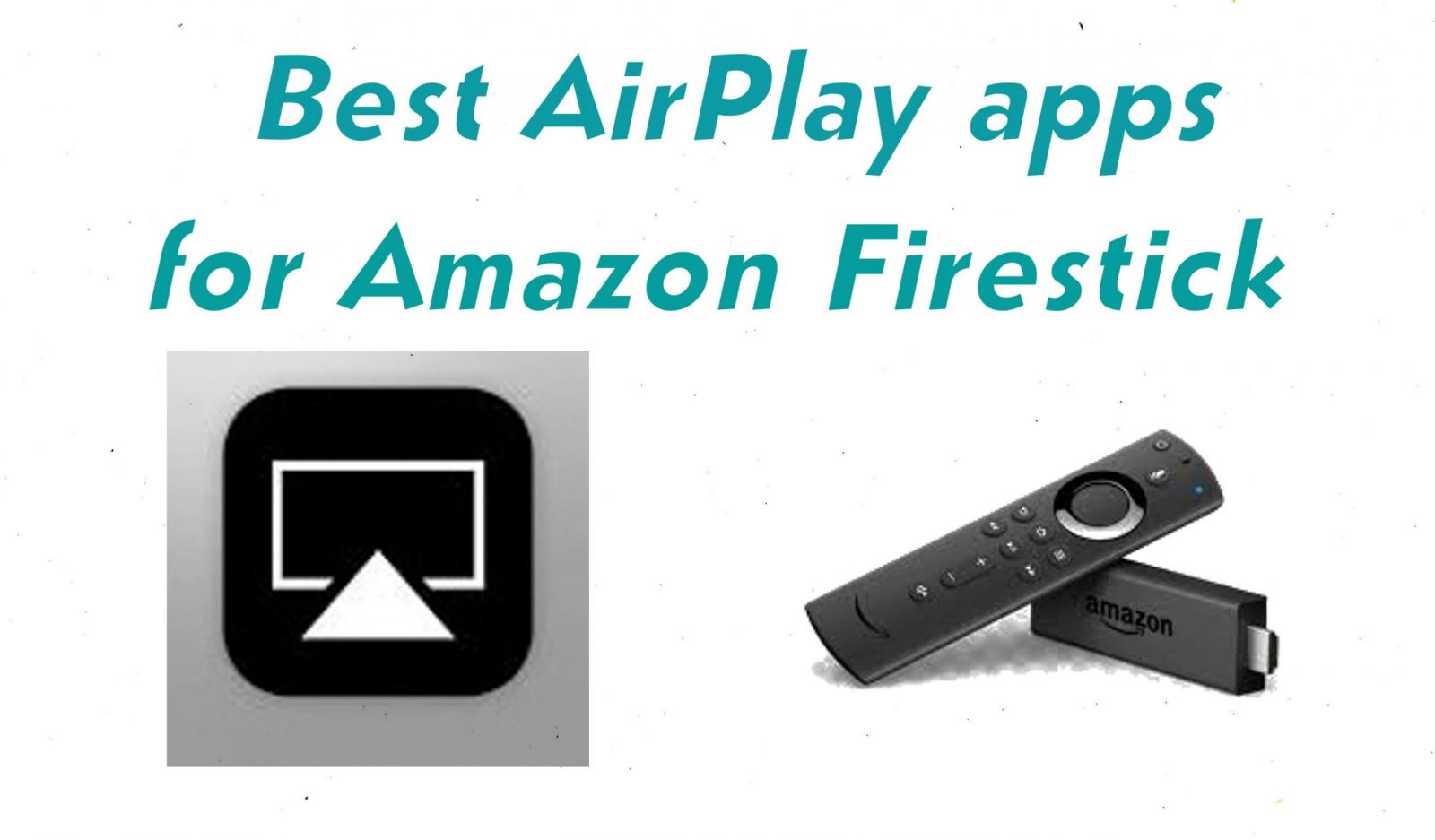 5 Best Airplay Apps For Firestick, Best Free Screen Mirroring App For Iphone To Firestick