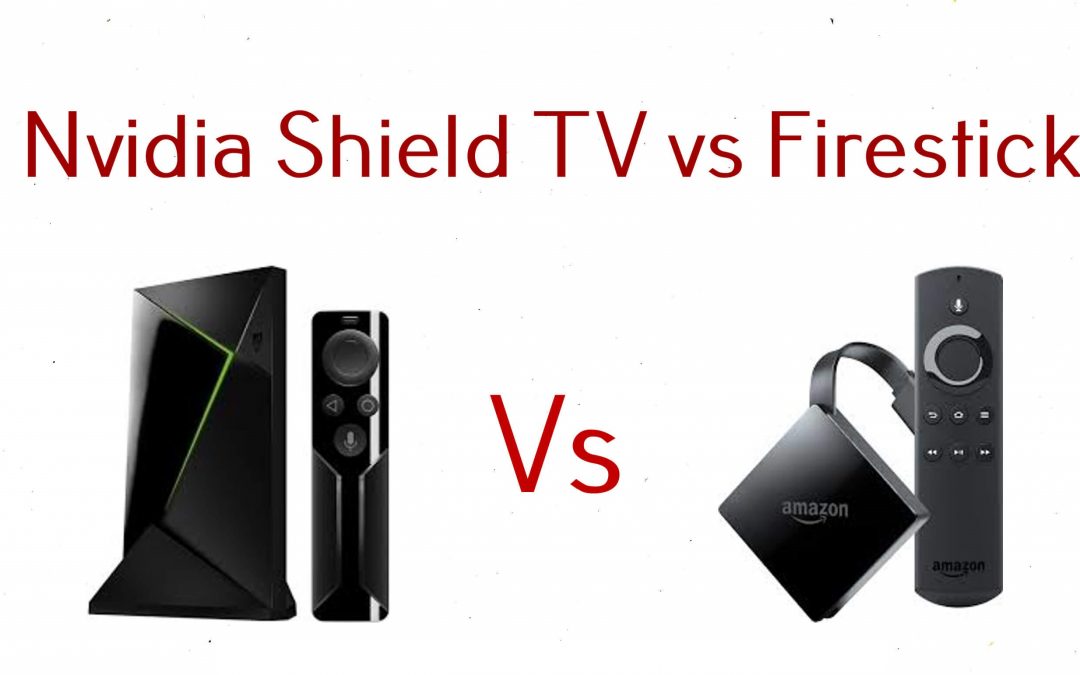 Nvidia Shield TV vs Firestick Comparison | Which one to Choose in 2022?