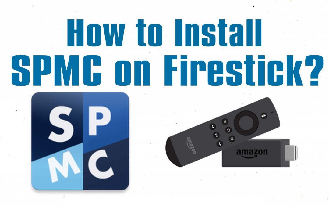 How to Install SPMC on Firestick / Fire TV?