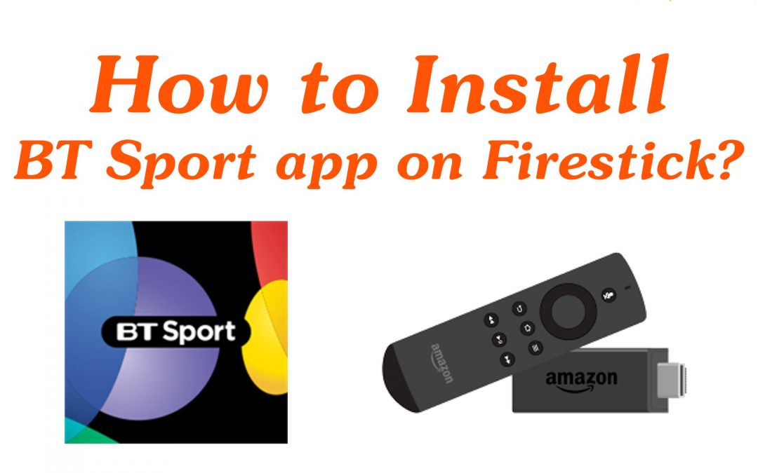 Install BT Sport on Firestick