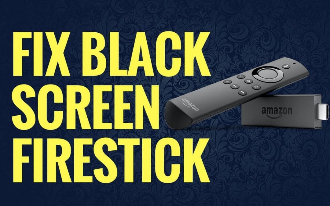 How to Fix Amazon Firestick Black Screen Error in 2021