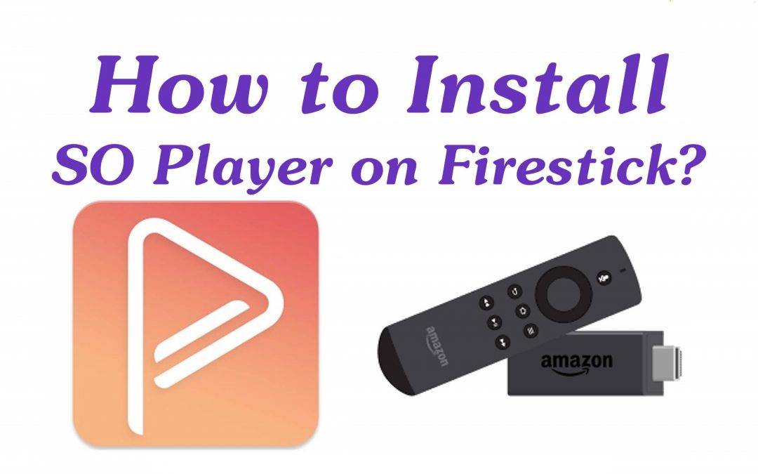 How to Install SO Player on Firestick [2022]