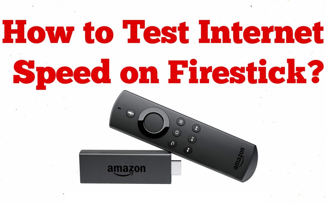 How to Test Internet Speed on Firestick / Fire TV?
