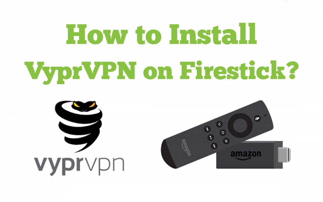 How to Install VyprVPN on Firestick / Fire TV?
