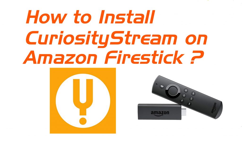 Install CuriosityStream on Firestick
