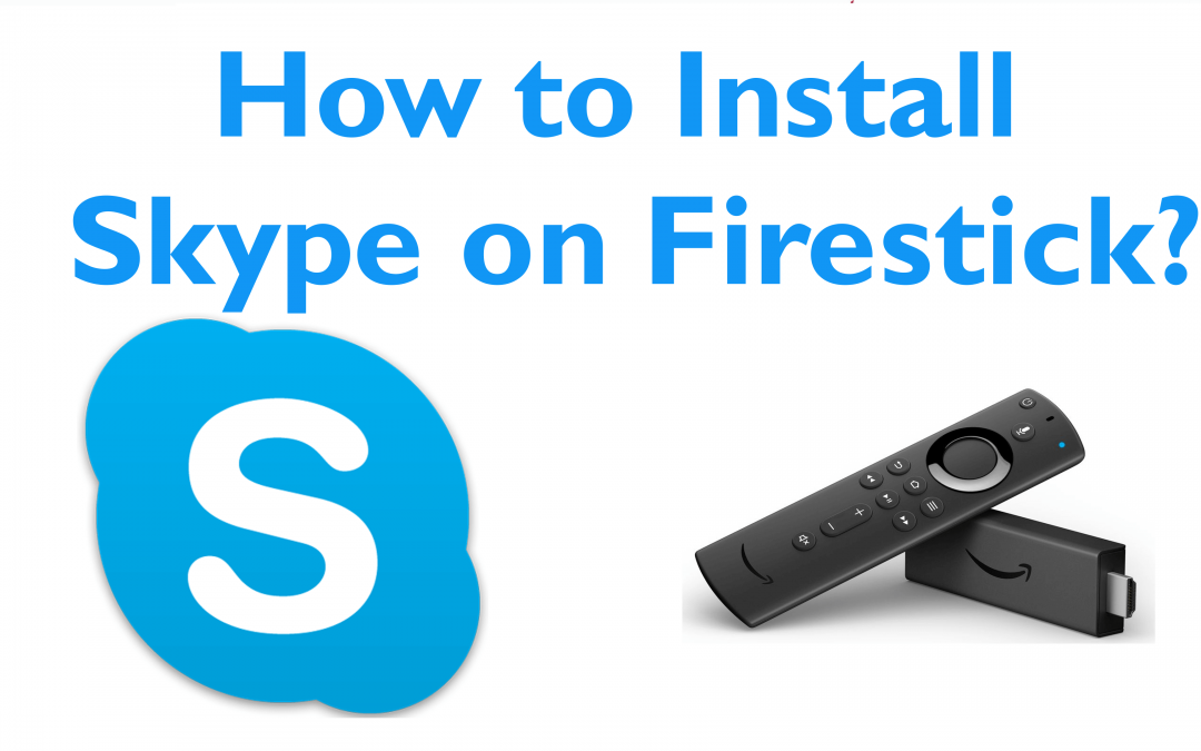 How to Install Skype on Firestick / Fire TV?