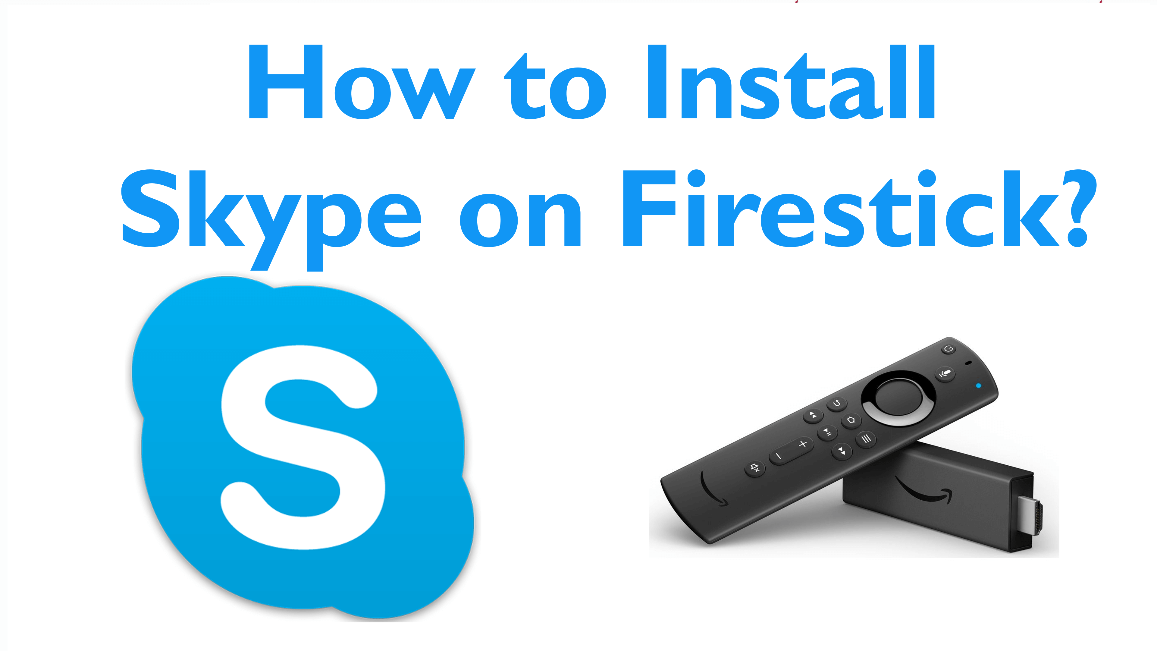 How to Install Skype on Firestick / Fire TV? - Firestick Apps Guide
