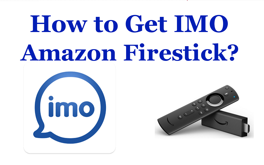 How to Use IMO on Firestick or Fire TV? 2021