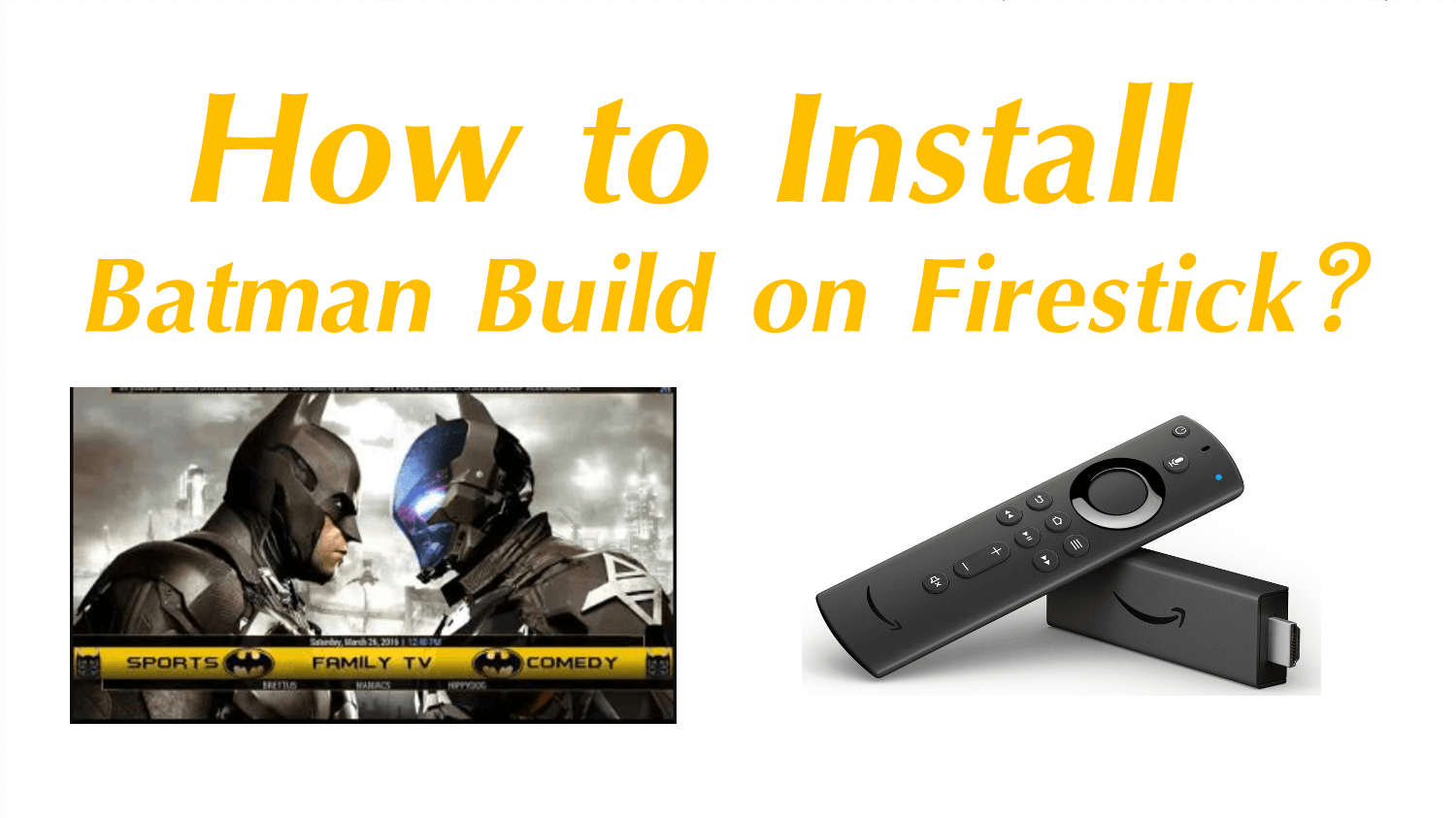 How to Install Batman Build on Firestick? - Firestick Apps Guide