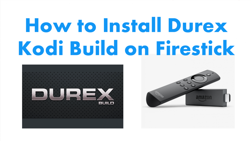 Durex Kodi Build on Firestick
