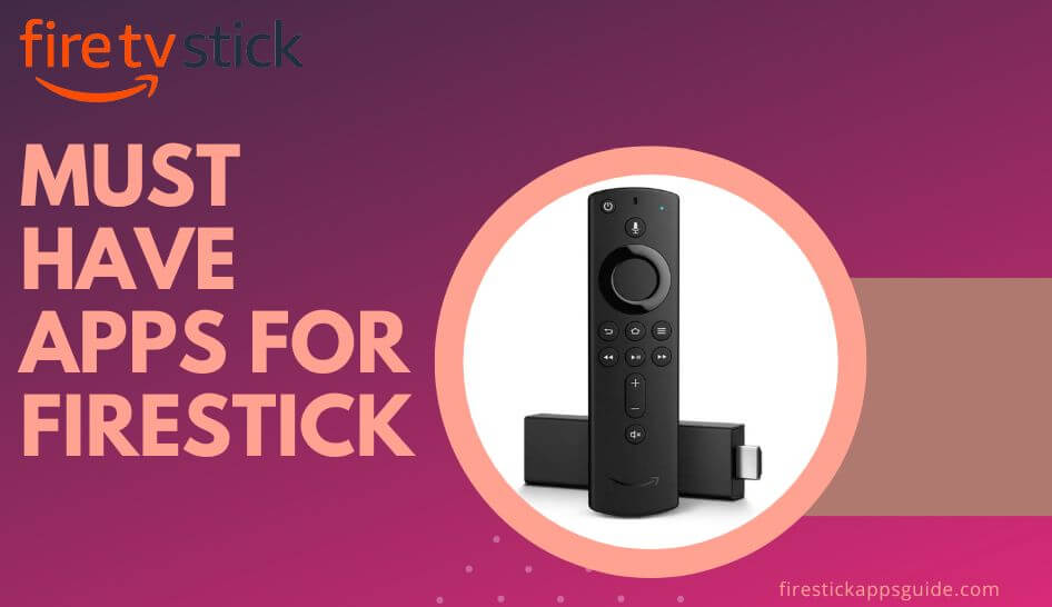 Top 9 Must-Have Apps for Your Amazon Firestick 2022