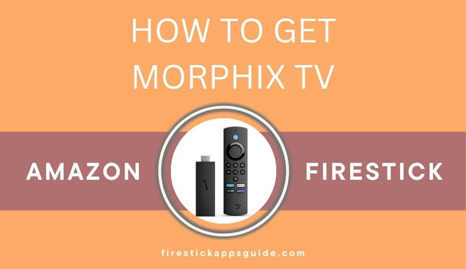 How to Get Morphix TV on Firestick / Fire TV