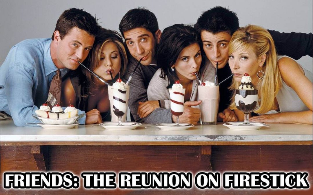 How to Watch Friends Reunion on Firestick / Fire TV [Step-By-Step]