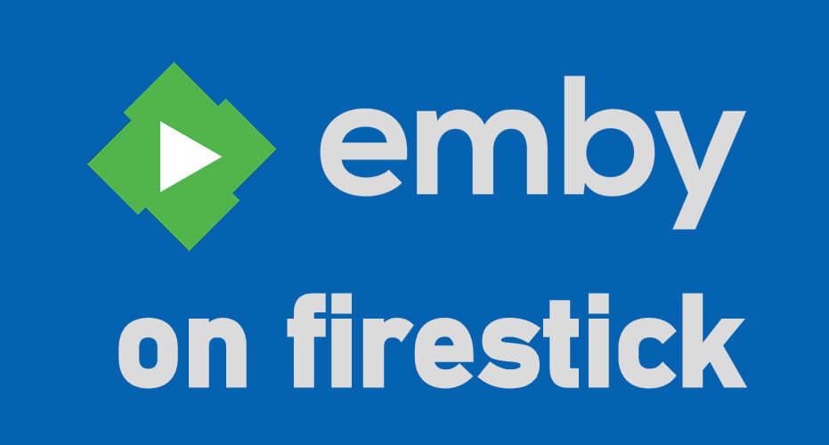How to Install Emby on Firestick / Fire TV [2 Easy Ways]
