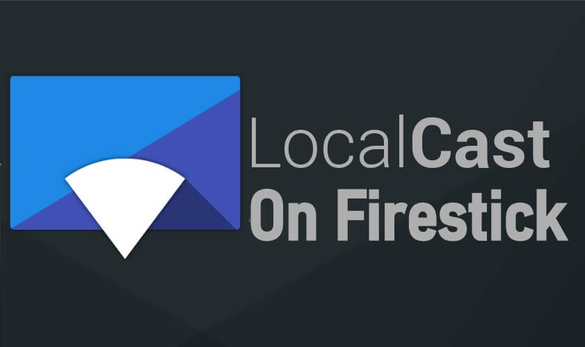 LocalCast on Firestick