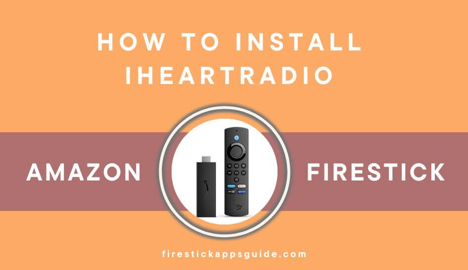 How to Install & Activate iHeartRadio on Firestick