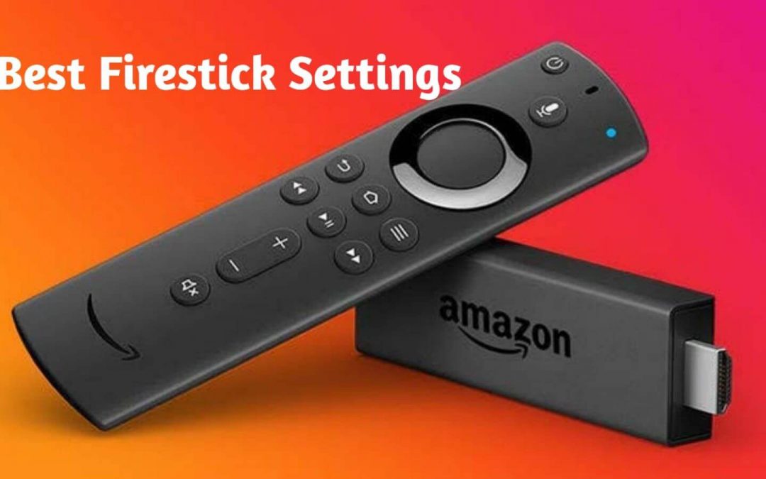 Best Firestick Settings That You Must Use Always