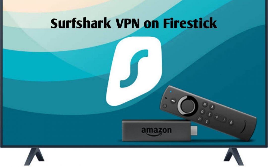 How to Install and Setup Surfshark VPN on Firestick