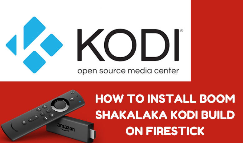 How to Install Boom Shakalaka Kodi Build