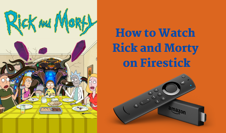 How to Watch Rick and Morty on Firestick / Fire TV