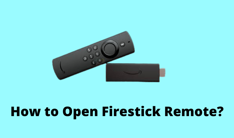 how to open firestick remote