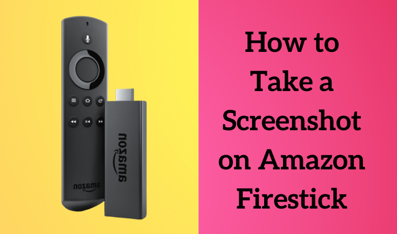How to Take a Screenshot on Amazon Firestick