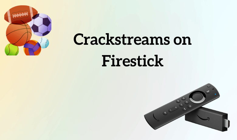 How to Get Crackstreams on Firestick