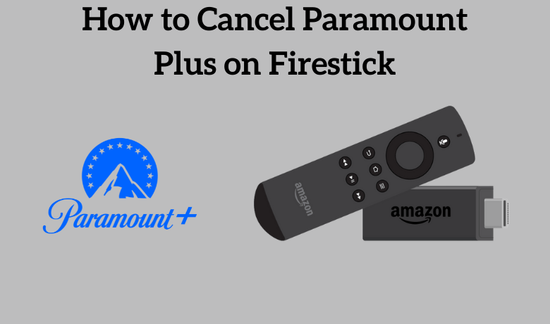 How to Cancel Paramount Plus on Firestick