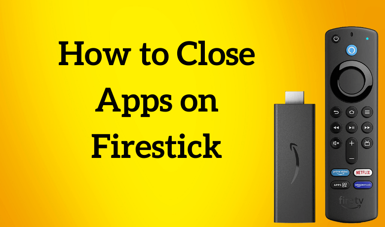 Close Apps on Firestick