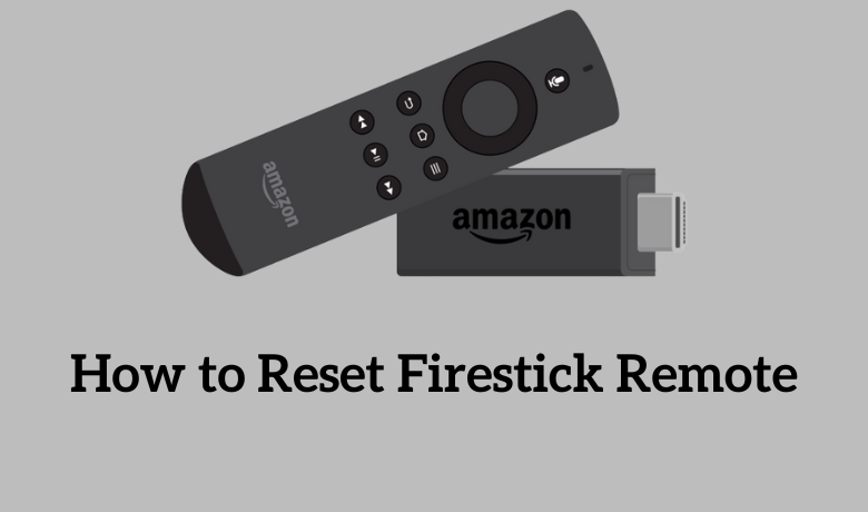 How to Reset Amazon Firestick Remote
