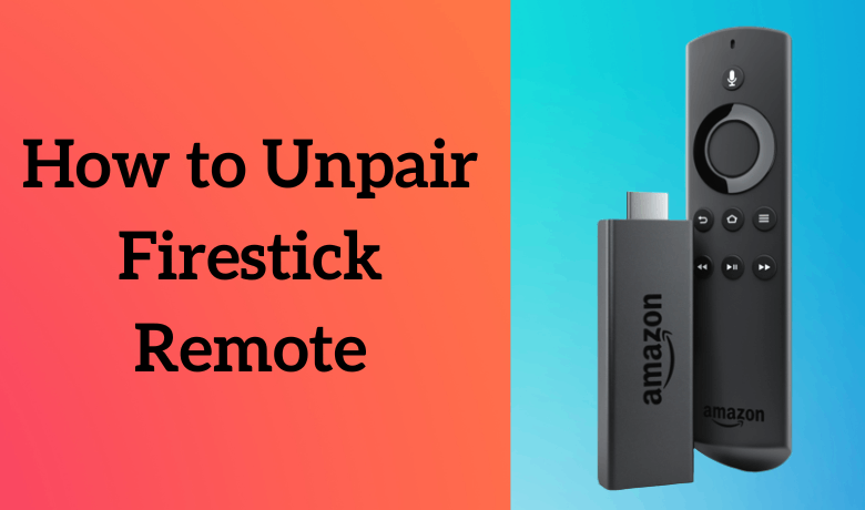 How to Unpair Firestick Remote