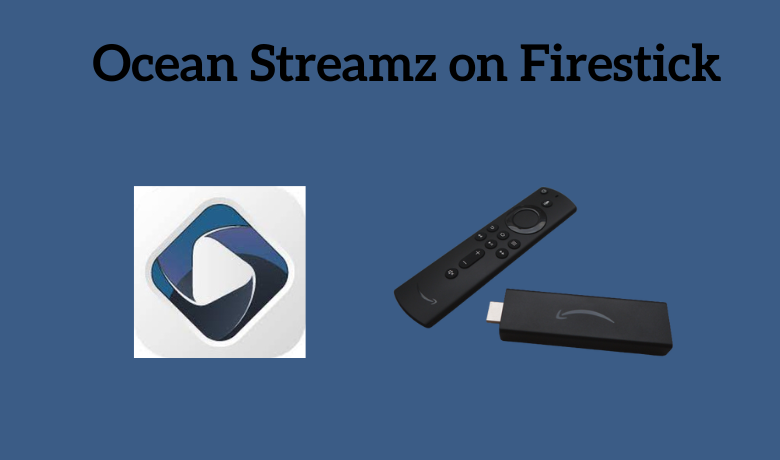 How to Stream Ocean Streamz on Firestick/ Fire TV