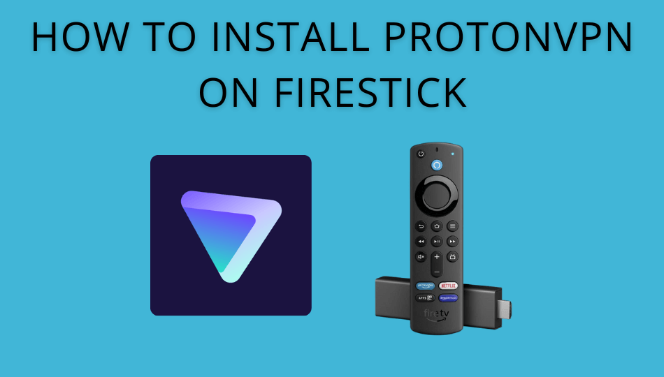 How to Install and Activate ProtonVPN on Firestick