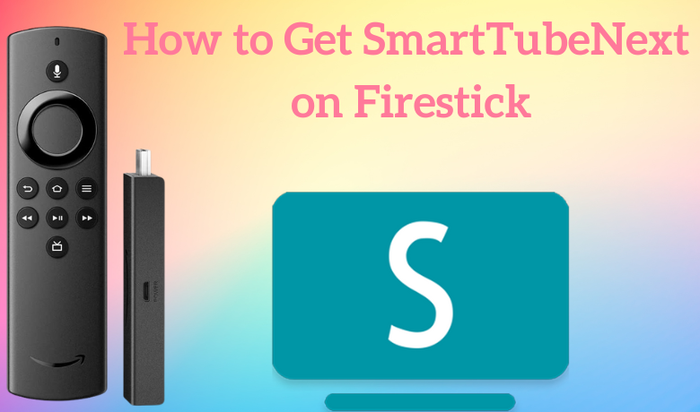 How to Stream SmartTubeNext on Firestick