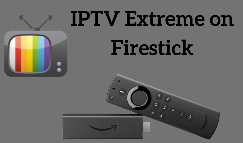 IPTV Extreme on Firestick