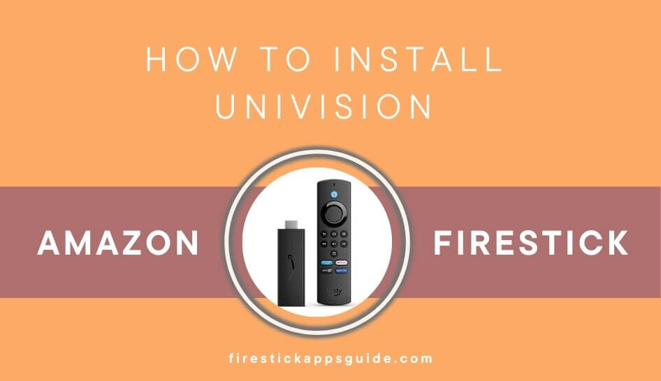 How to Install Univision on Firestick in a Minute